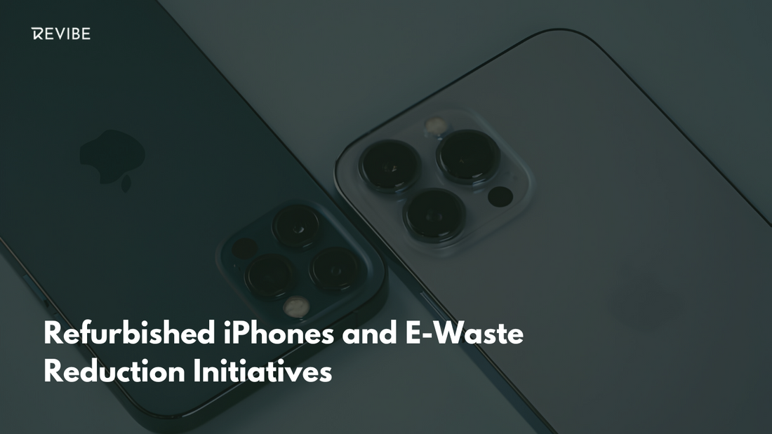 Refurbished iPhones and E-Waste Reduction Initiatives: How Apple is Leading the Way